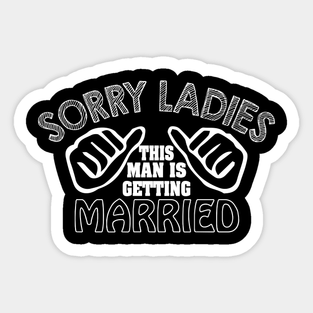 Sorry Ladies This Man Is Getting Married, Gift for Dad, Papa Gift, Dad Gift, Gift for Papa, Daddy Gift, Dad Birthday Gift, Papa Birthday Gift Sticker by CoApparel